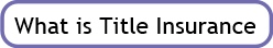 Click here to learn about Title Insurance and how to obtain it.